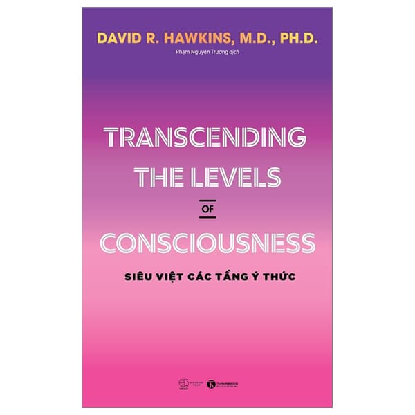 Sách Transcending The Levels Of Consciousness - Siêu Việt Các Tầng Ý Thức - David R. Hawkins