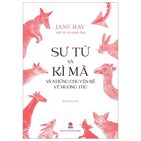 Sách Sư Tử Và Kì Mã Và Những Chuyện Kể Về Muông Thú - Jane Ray