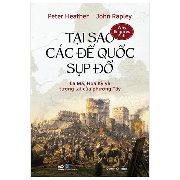 Sách Tại Sao Các Đế Quốc Sụp Đổ - La Mã, Hoa Kỳ Và Tương Lai Của - Peter Healther