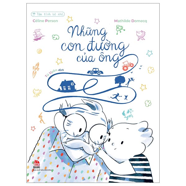 Sách Tâm Tình Bé Nhỏ - Những Con Đường Của Ông - Céline Person