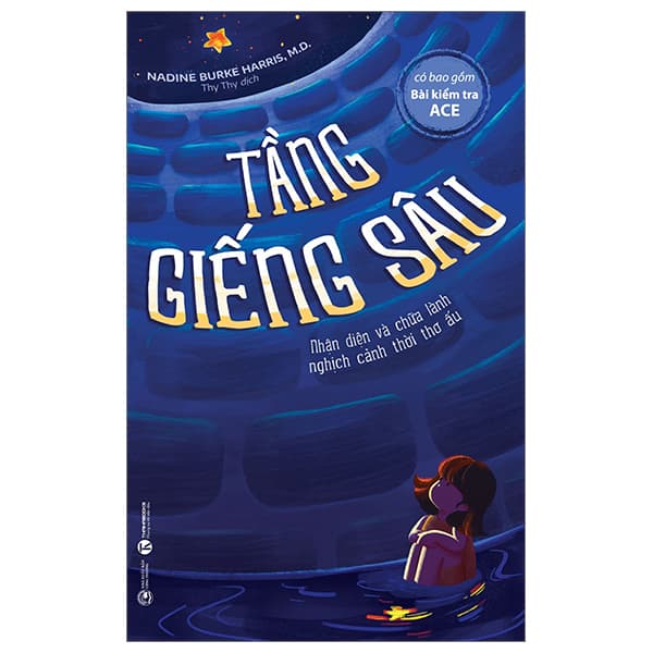 Sách Tầng Giếng Sâu - Nhận Diện Và Chữa Lành Nghịch Cảnh Thời Thơ - Nadine Burke Harris