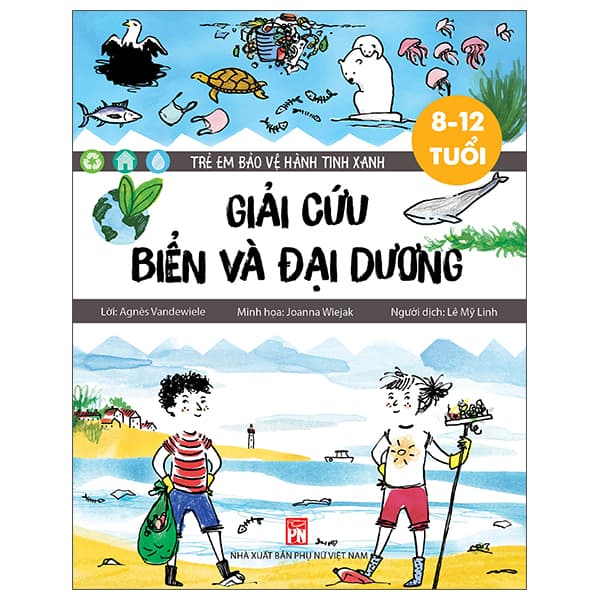 Sách Trẻ Em Bảo Vệ Hành Tinh Xanh: Giải Cứu Biển Và Đại Dương - Agnès Vandewiele