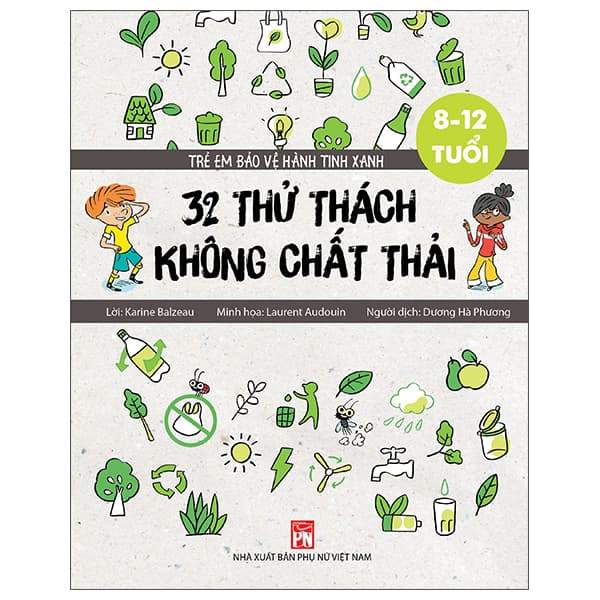 Sách Trẻ Em Bảo Vệ Hành Tinh Xanh: 32 Thử Thách Không Chất Thải - Karine Balzeau