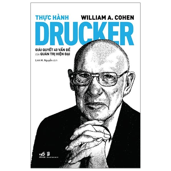 Sách Thực Hành Drucker - Giải Quyết 40 Vấn Đề Của Quản Trị Hiện Đ - William A Cohen