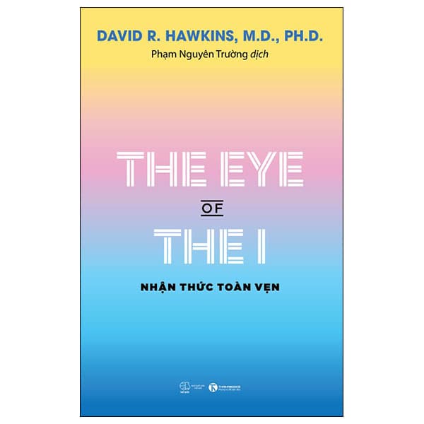 Sách The Eye Of The I - Nhận Thức Toàn Vẹn - David R. Hawkins