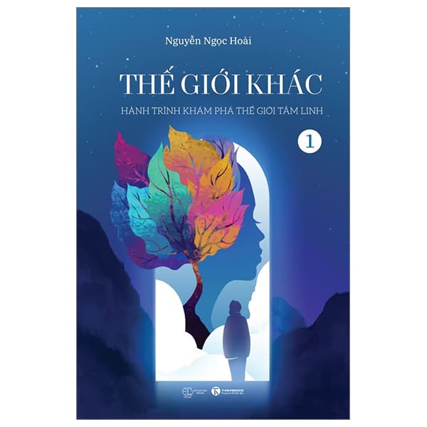 Sách Thế Giới Khác - Tập 1 - Hành Trình Khám Phá Thế Giới Tâm Linh - Nguyễn Ngọc Hoài