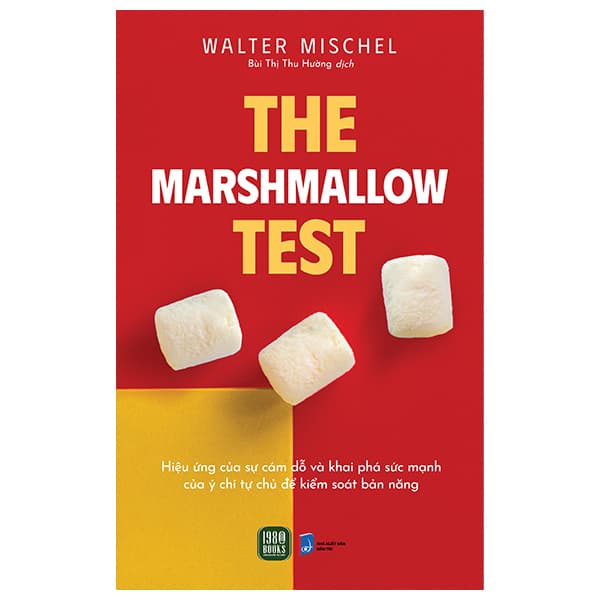 Sách The Marshmallow Test - Hiệu Ứng Của Sự Cám Dỗ Và Khai Phá Sức Mạ - Walter Mischel