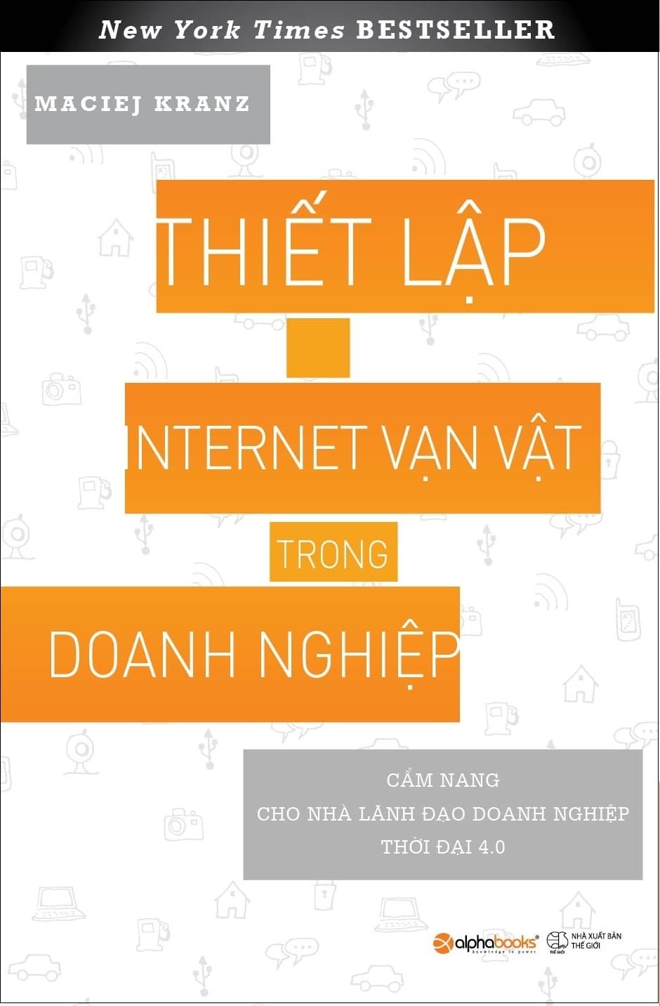 Sách Thiết Lập Internet Vạn Vật Trong Doanh Nghiệp - Maciej Kranz