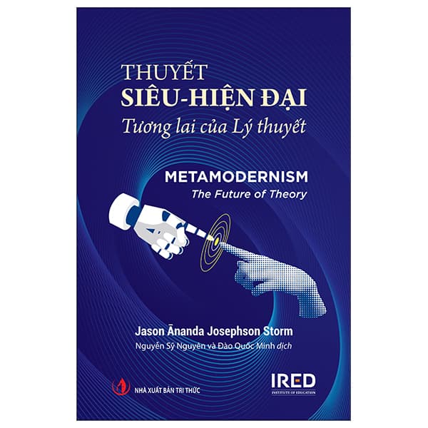 Sách Thuyết Siêu-Hiện Đại - Tương Lai Của Lý Thuyết - Metamodernism - T - Tri Thức