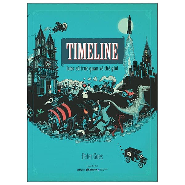Sách Timeline - Lược Sử Trực Quan Về Thế Giới - Bìa Cứng - Tặng Kèm - Peter Goes