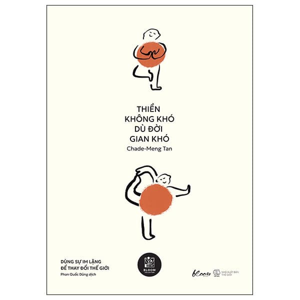 Sách Thiền Không Khó Dù Đời Gian Khó - Dùng Sự Im Lặng Để Thay Đổi - Chade-Meng Tan