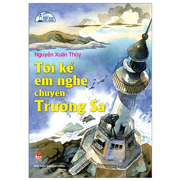 Sách Tôi Kể Em Nghe Chuyện Trường Sa (Tái Bản 2024) - Nguyễn Xuân Thuỷ