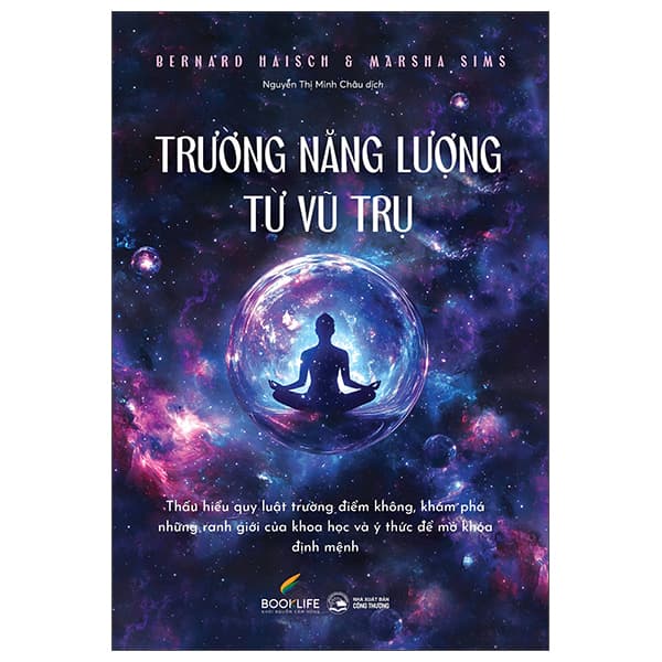Sách Trường Năng Lượng Từ Vũ Trụ - Bernard Haisch