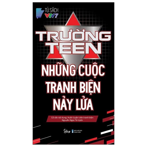 Sách Trường Teen - Những Cuộc Tranh Biện Nảy Lửa - Tủ sách VTV7