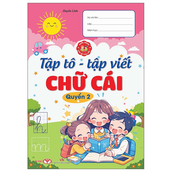 Sách Hành Trang Cho Bé Vào Lớp 1 - Tập Tô-Tập Viết Chữ Cái - Quyển 2 - Huyền Linh