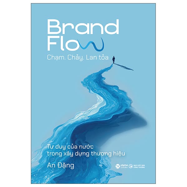 Sách Brand Flow - Chạm. Chảy. Lan Tỏa - Tư Duy Của Nước Trong Xây Dựng - Tư Lan