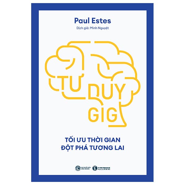 Sách Tư Duy GIG - Tối Ưu Thời Gian - Đột Phá Tương Lai - Paul Estes