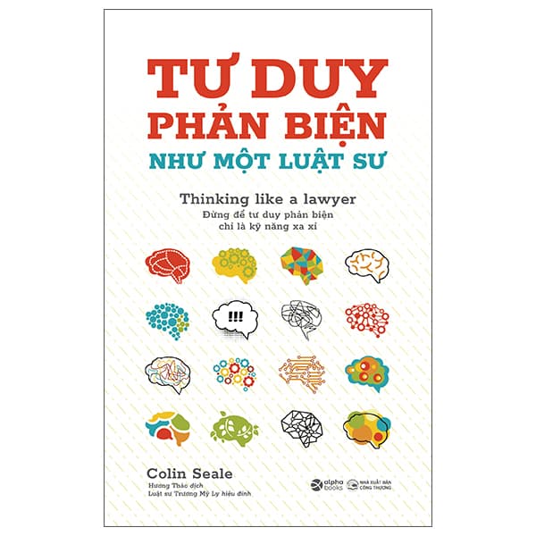 Sách Tư Duy Phản Biện Như Một Luật Sư - Thinking Like A Lawyer - Colin Stuart