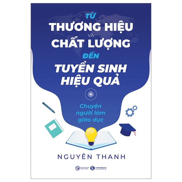 Sách Từ Thương Hiệu Và Chất Lượng Đến Tuyển Sinh Hiệu Quả - Chuy� - Nguyên Thanh