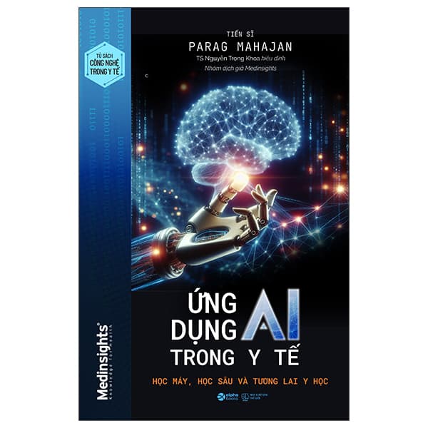 Sách Ứng Dụng AI Trong Y Tế - Học Máy, Học Sâu Và Tương Lai Y Học - TS Parag Mahajan