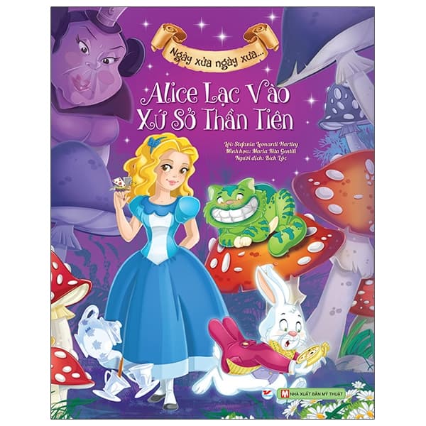 Sách Ngày Xửa Ngày Xưa - Alice Lạc Vào Xứ Sở Thần Tiên - Bìa Cứng (T - Stefania Leonardi Hartley