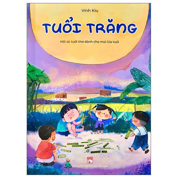 Sách Tuổi Trăng - Hồi Ức Tuổi Thơ Dành Cho Mọi Lứa Tuổi - Vinh Kiu