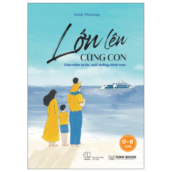 Sách Lớn Lên Cùng Con - Ươm Mầm Tự Tin, Nuôi Dưỡng Chính Trực - Chì