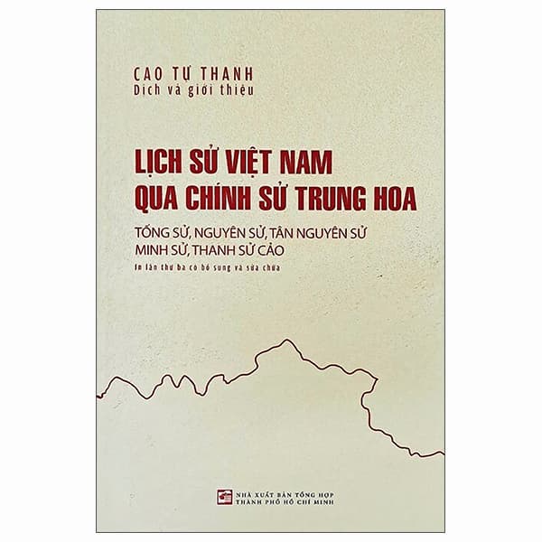 Sách Lịch Sử Việt Nam Qua Chính Sử Trung Hoa (Tống Sử, Nguyên Sử, Minh - Cao Tự Thanh