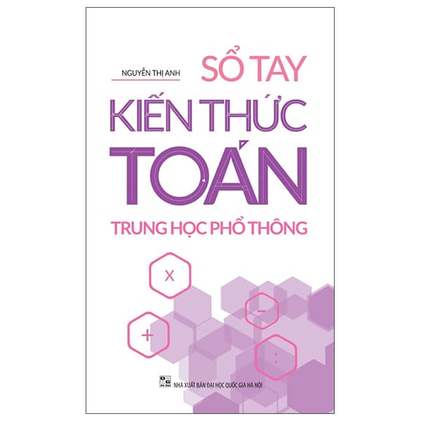 Sách Sổ Tay Kiến Thức Toán Trung Học Phổ Thông (Tái Bản 2025) - Nguyễn Thị Anh