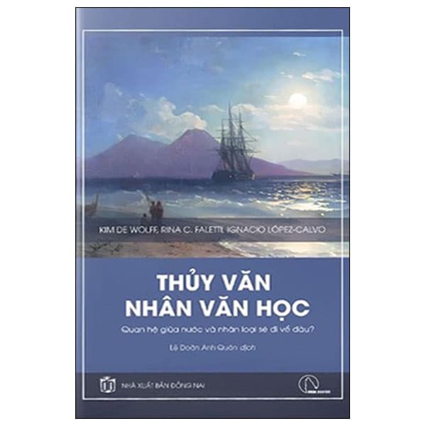 Sách Thủy Văn Nhân Văn Học - Quan Hệ Giữa Nước Và Nhân Loại Sẽ Đi - Kim De Wolff