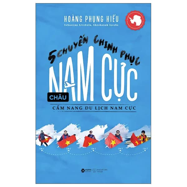 Sách 5 Chuyến Chinh Phục Châu Nam Cực - Cẩm Nang Du Lịch Nam Cực - Châu Sa