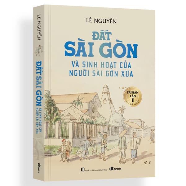 Sách Đất Sài Gòn Và Sinh Hoạt Của Người Sài Gòn Xưa (Tái Bản 2024) - Lê Nguyễn