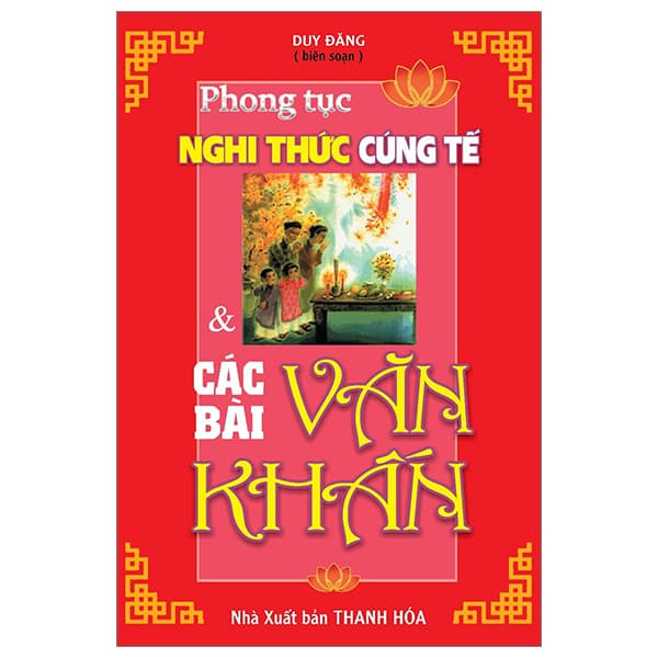Sách Phong Tục Nghi Thức Cúng Tế Và Các Bài Văn Khấn (Tái Bản 2023) - Duy Đăng
