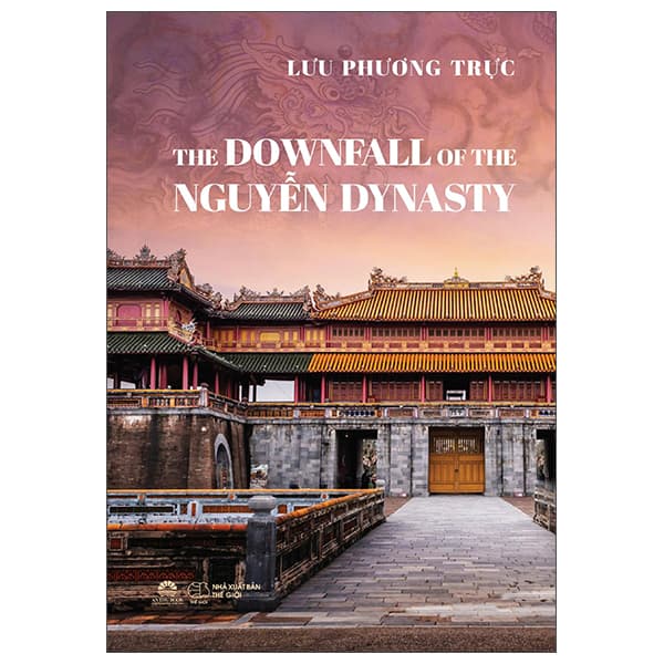 Sách The Downfall of the Nguyễn Dynasty - Lưu Phương Trực