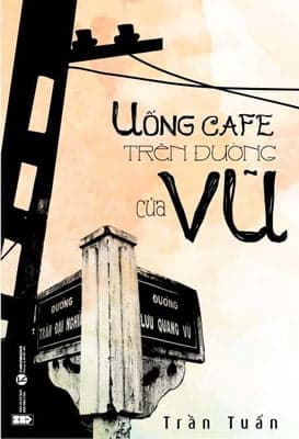 Sách Uống Cafe Trên Đường Của Vũ - Trần Tuấn