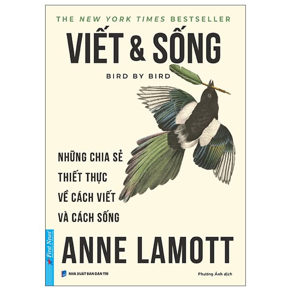 Sách Viết Và Sống - Bird By Bird - Những Chia Sẻ Thiết Thực Về Cách Vi - Anne Lamott