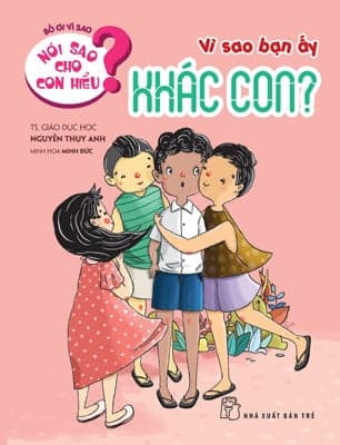 Sách Nói Sao Cho Con Hiểu? Vì Sao Bạn Ấy Khác Con? - Nguyễn Thụy Anh