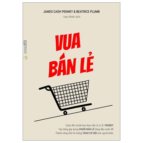 Sách Vua Bán Lẻ - Cuộc Đời Và Bài Học Thực Tiễn Từ J. C. Penney - Ta - James Cash Penney