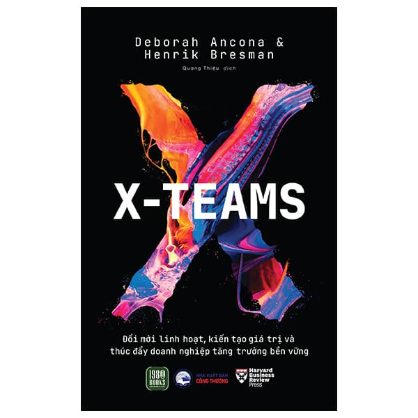 Sách X-Teams - Đổi Mới Linh Hoạt, Kiến Tạo Giá Trị Và Thúc Đẩy Doan - Deborah Ancona
