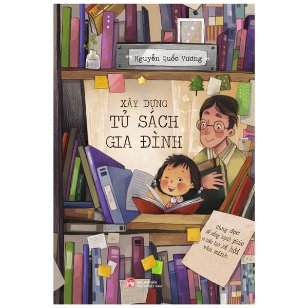 Sách Xây Dựng Tủ Sách Gia Đình - Cùng Đọc Để Sống Hạnh Phúc Và Ki - Nguyễn Quốc Vương