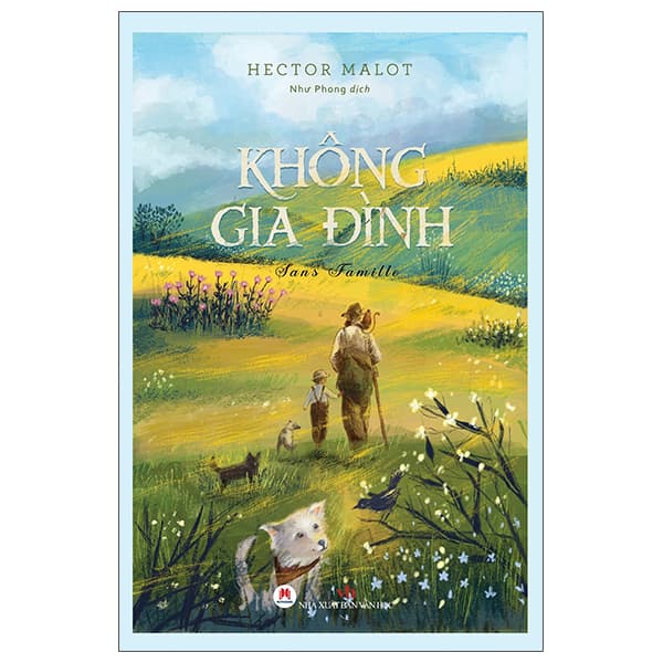 Không Gia Đình - Kiệt tác của văn hào Pháp Hector Malot - Hector Malot