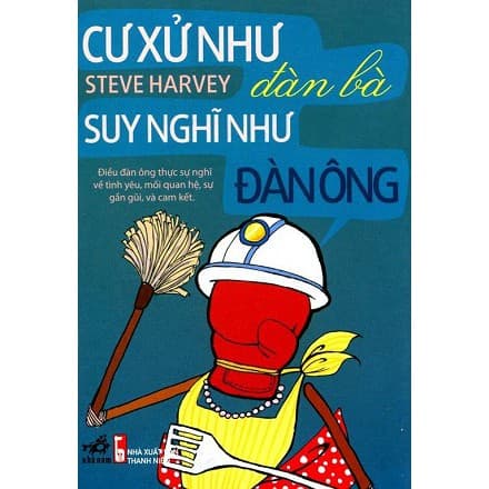 Sách Nhã Nam - Cư xử như đàn bà Suy nghĩ như đàn ông ( Kỹ năng quản lý cảm xúc Tư duy và phát triển bản thân thành công) - Đàn Thanh