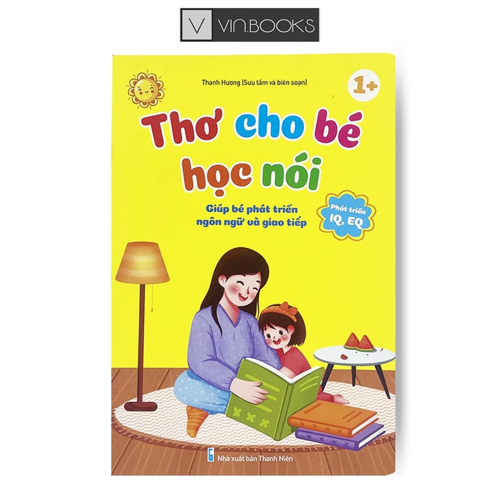 Thơ Cho Bé Học Nói - Giúp Phát Triển Ngôn Ngữ Và Giao Tiếp ( Bìa Cứng ) - Thanh Thanh