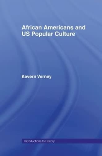 African Americans and US Popular Culture (Introductions to History) - Routledge