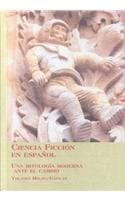 Ciencia Ficcion En Espanol: Una Mitologia Moderna Ante El Cambio (Latin American Studies, 16) (Spanish Edition) - Edwin Mellen Pr