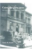 Cairo, The Glory Years: Who Built What, When, Why And For Whom... - Samir Raafat
