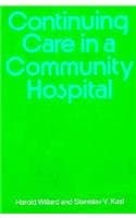 Continuing Care in a Community Hospital (Commonwealth Fund Publications) - Harold N. Willard