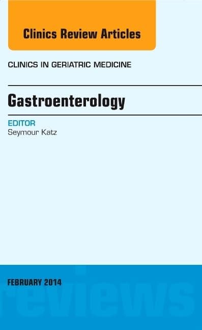 Gastroenterology, An Issue of Clinics in Geriatric Medicine (Volume 30-1) (The Clinics: Internal Medicine, Volume 30-1)
