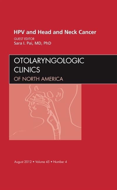 HPV and Head and Neck Cancer, An Issue of Otolaryngologic Clinics (Volume 45-4) (The Clinics: Internal Medicine, Volume 45-4)