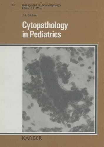 Cytopathology in Pediatrics (MONOGRAPHS IN CLINICAL CYTOLOGY) - John J. Buchino
